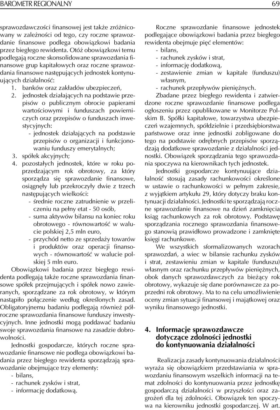 zakładów ubezpieczeń, jednostek działających na podstawie przepisów o publicznym obrocie papierami wartościowymi i funduszach powierniczych oraz przepisów o funduszach inwestycyjnych: jednostek