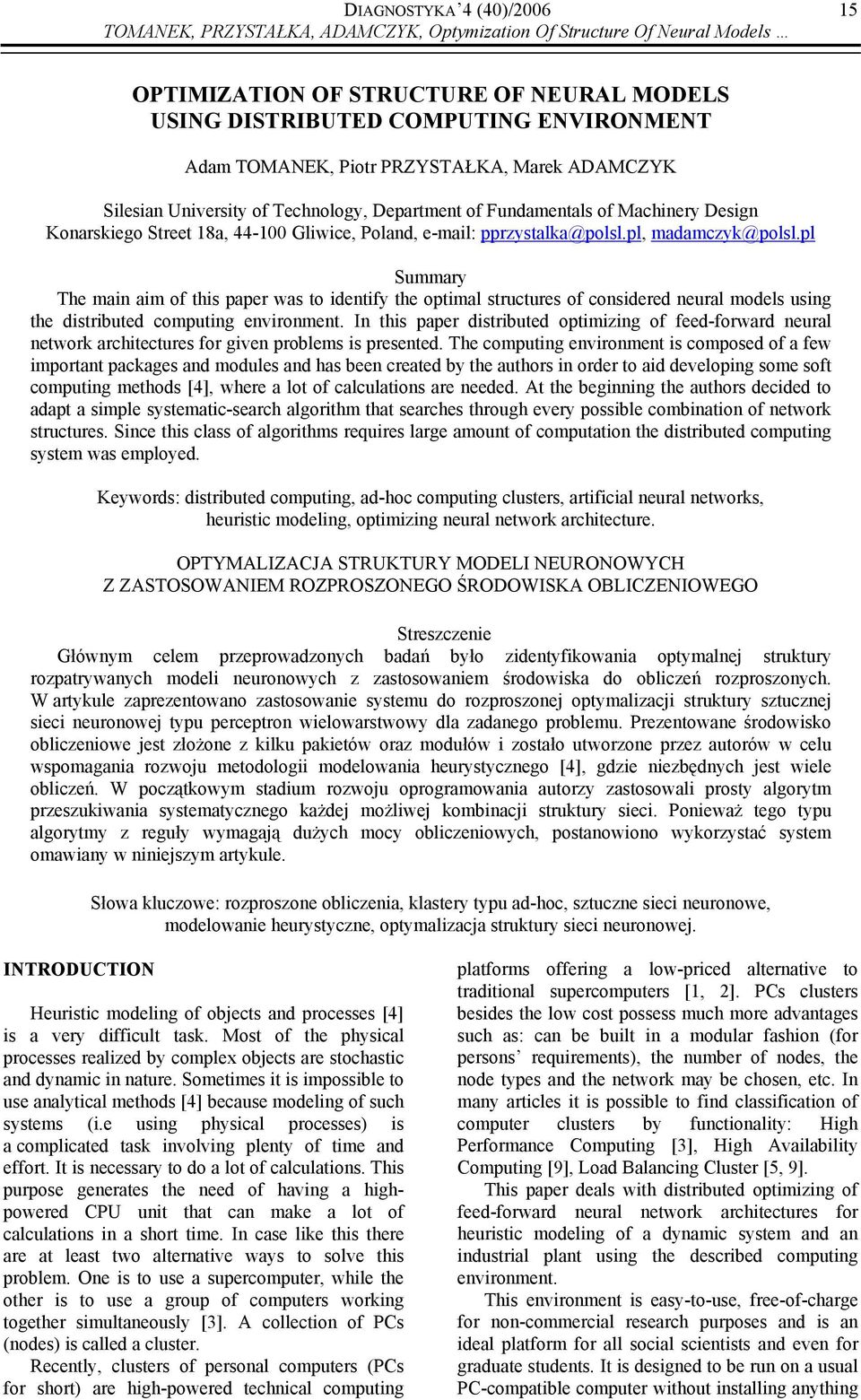 pl, madamczyk@polsl.pl Summary The main aim of this paper was to identify the optimal structures of considered neural models using the distributed computing environment.