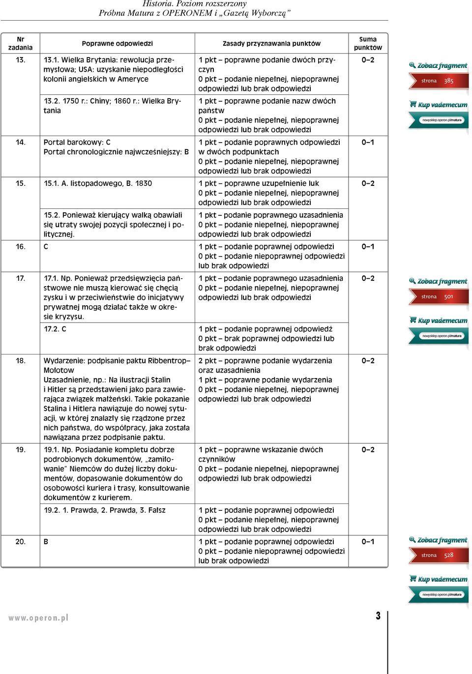 Portal barokowy: C Portal chronologicznie najwcześniejszy: B 1 pkt podanie poprawnych odpowiedzi w dwóch podpunktach 15. 15.1. A. listopadowego, B. 183 1 pkt poprawne uzupełnienie luk 15.2.