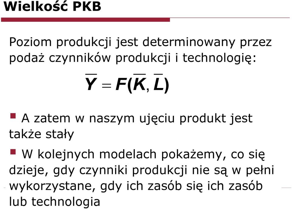 także stały W kolejnych modelach pokażemy, co się dzieje, gdy czynniki