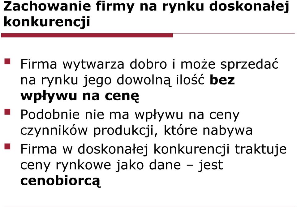 Podobnie nie ma wpływu na ceny czynników produkcji, które nabywa
