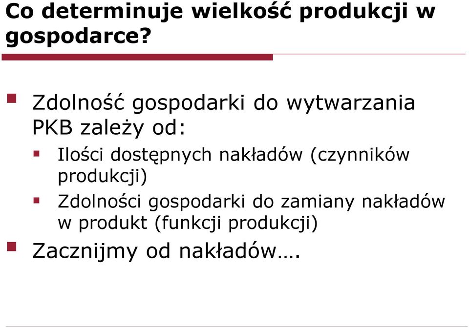 dostępnych nakładów (czynników produkcji) Zdolności