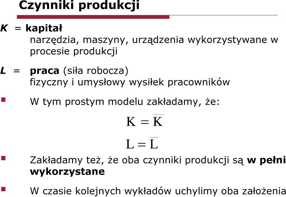 pracowników W tym prostym modelu zakładamy, że: K L Zakładamy też, że oba