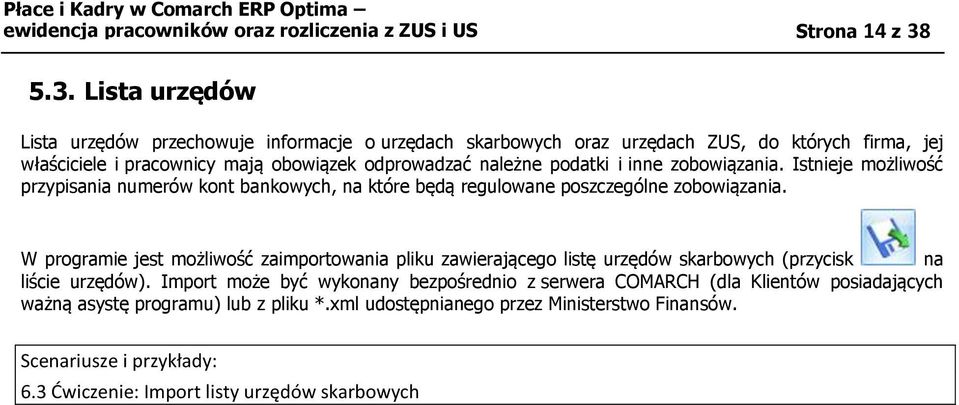 podatki i inne zobowiązania. Istnieje możliwość przypisania numerów kont bankowych, na które będą regulowane poszczególne zobowiązania.