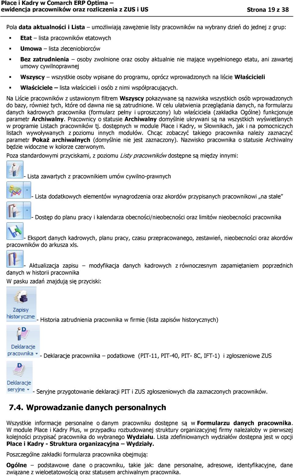 programu, oprócz wprowadzonych na liście Właścicieli Właściciele lista właścicieli i osób z nimi współpracujących.