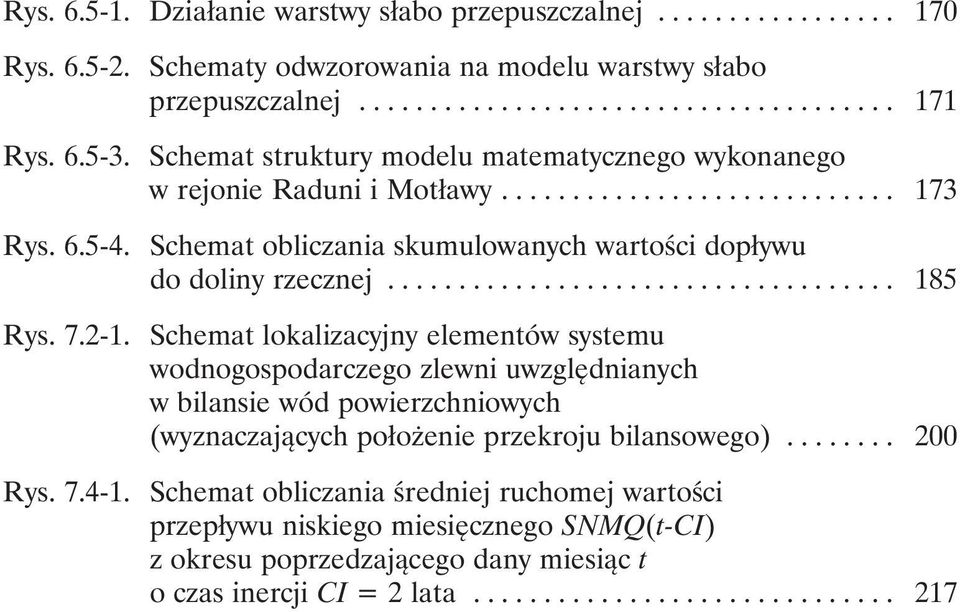 Schemat lokalizacyjny elementów systemu wodnogospodarczego zlewni uwzględnianych w bilansie wód powierzchniowych (wyznaczających położenie przekroju bilansowego)........ 200 Rys. 7.4 1.