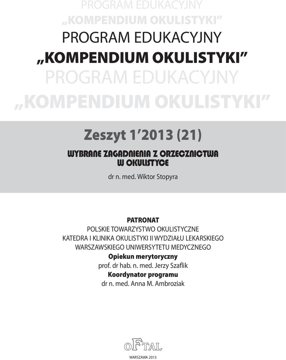 Wiktor Stopyra PATRONAT POLSKIE TOWARZYSTWO OKULISTYCZNE KATEDRA I KLINIKA OKULISTYKI II WYDZIAŁU LEKARSKIEGO