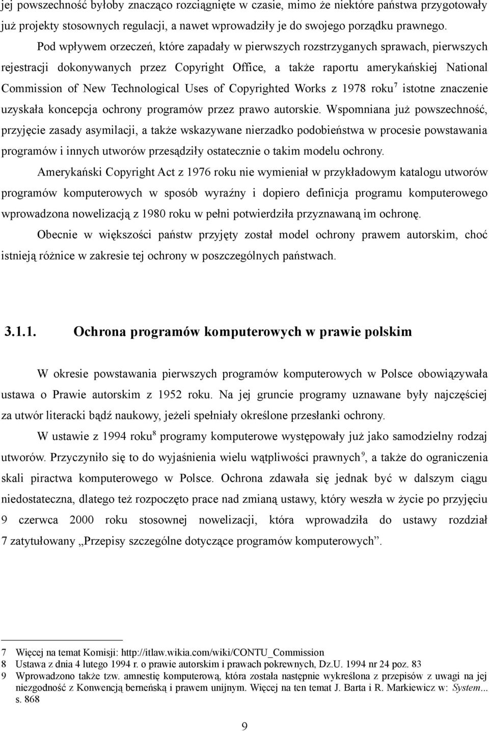 Technological Uses of Copyrighted Works z 1978 roku 7 istotne znaczenie uzyskała koncepcja ochrony programów przez prawo autorskie.