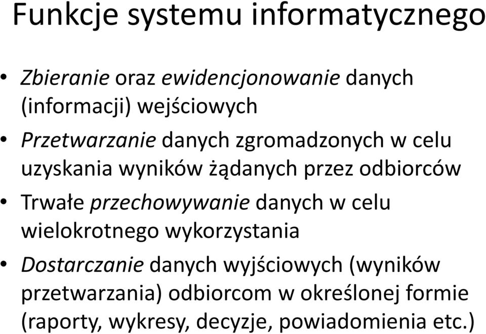 odbiorców Trwałe przechowywanie danych w celu wielokrotnego wykorzystania Dostarczanie danych