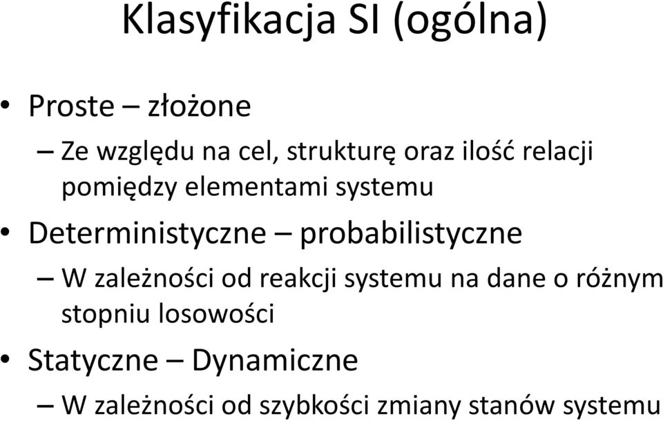 probabilistyczne W zależności od reakcji systemu na dane o różnym