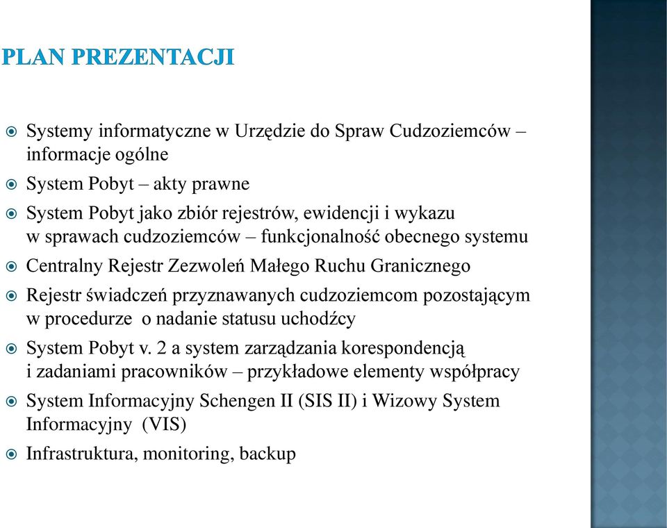 przyznawanych cudzoziemcom pozostającym w procedurze o nadanie statusu uchodźcy System Pobyt v.