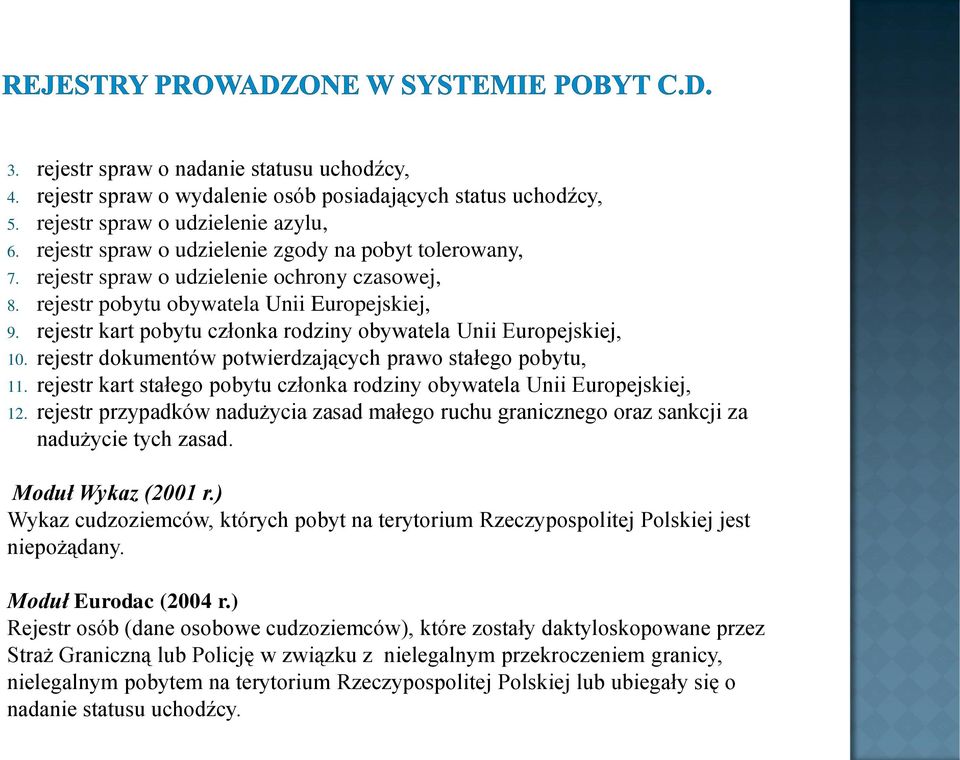 rejestr kart pobytu członka rodziny obywatela Unii Europejskiej, 10. rejestr dokumentów potwierdzających prawo stałego pobytu, 11.