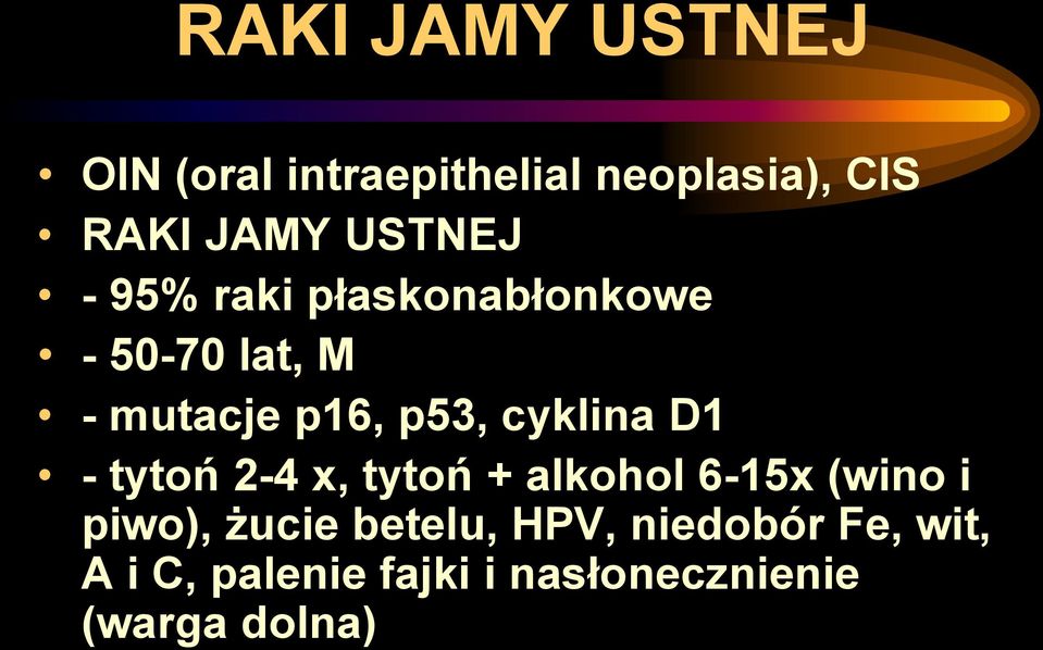 cyklina D1 - tytoń 2-4 x, tytoń + alkohol 6-15x (wino i piwo), żucie