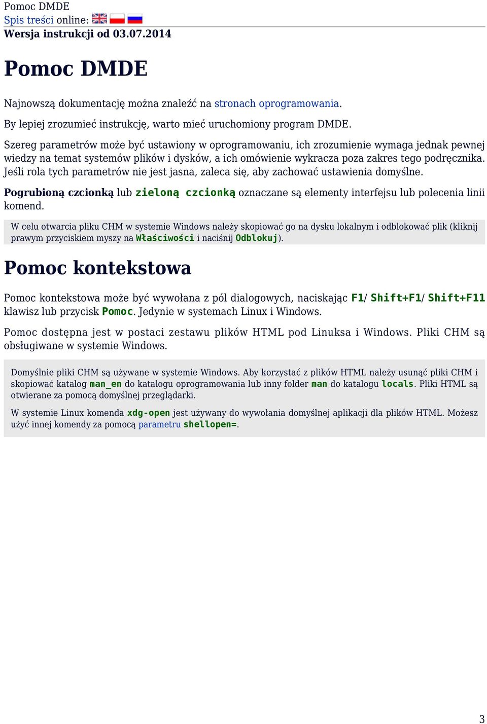 Szereg parametrów może być ustawiony w oprogramowaniu, ich zrozumienie wymaga jednak pewnej wiedzy na temat systemów plików i dysków, a ich omówienie wykracza poza zakres tego podręcznika.