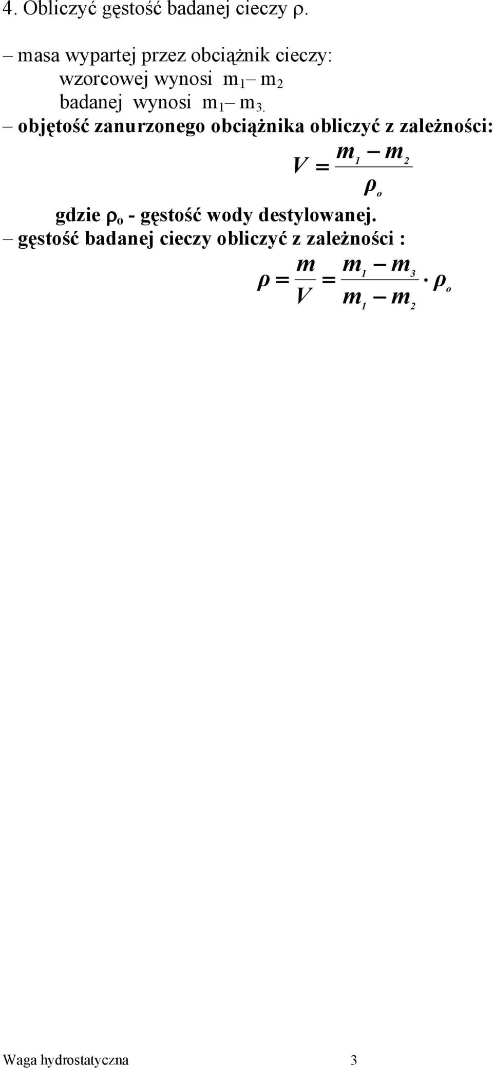 1. objętość zanurzonego obciążnika obliczyć z zależności: 1 ρ gdzie ρ o