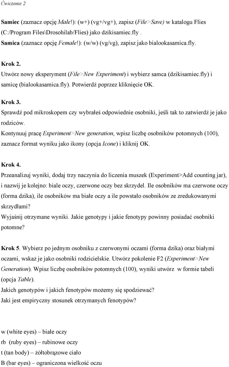 Krok 3. Sprawdź pod mikroskopem czy wybrałeś odpowiednie osobniki, jeśli tak to zatwierdź je jako rodziców.