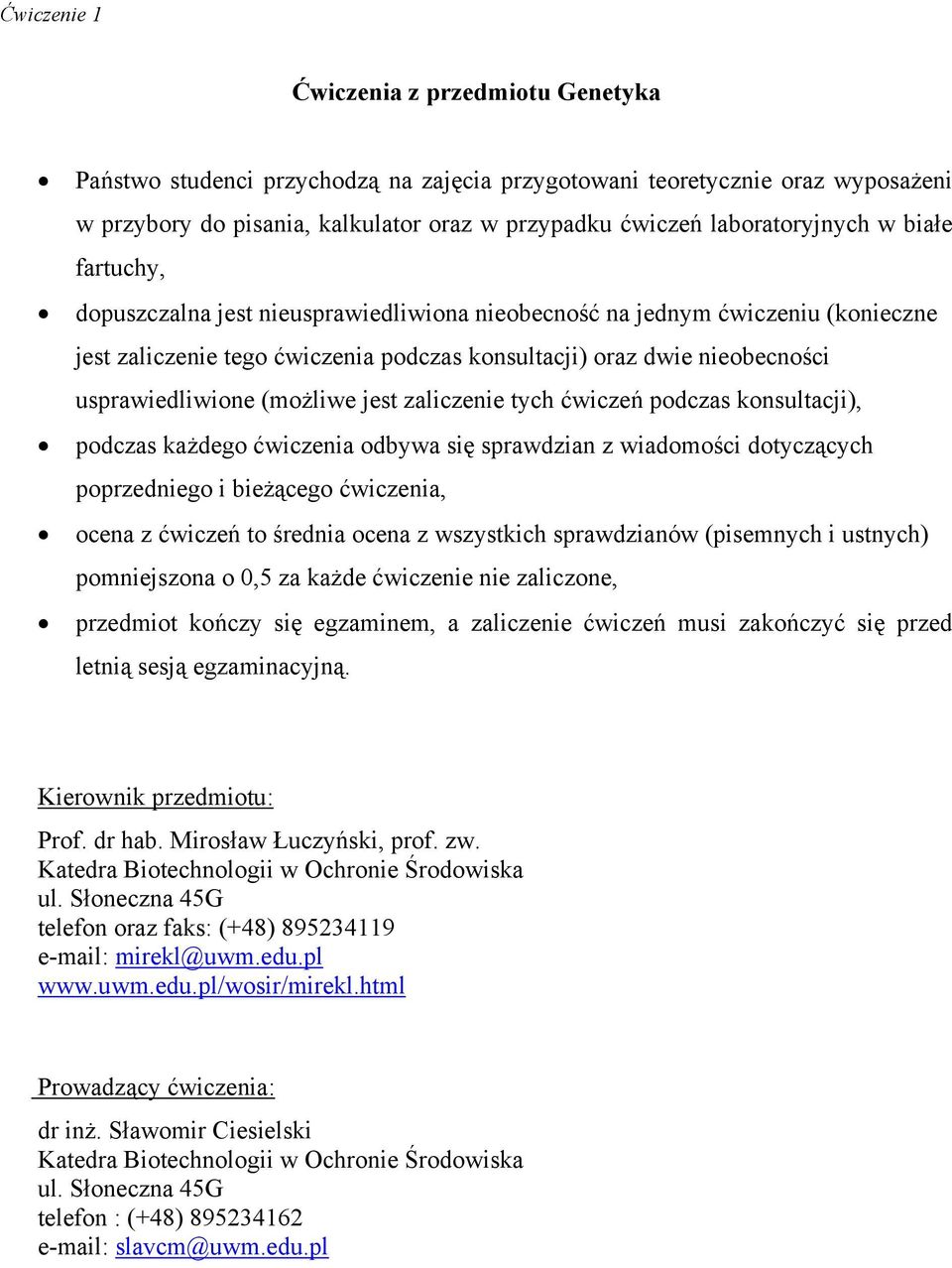 jest zaliczenie tych ćwiczeń podczas konsultacji), podczas każdego ćwiczenia odbywa się sprawdzian z wiadomości dotyczących poprzedniego i bieżącego ćwiczenia, ocena z ćwiczeń to średnia ocena z