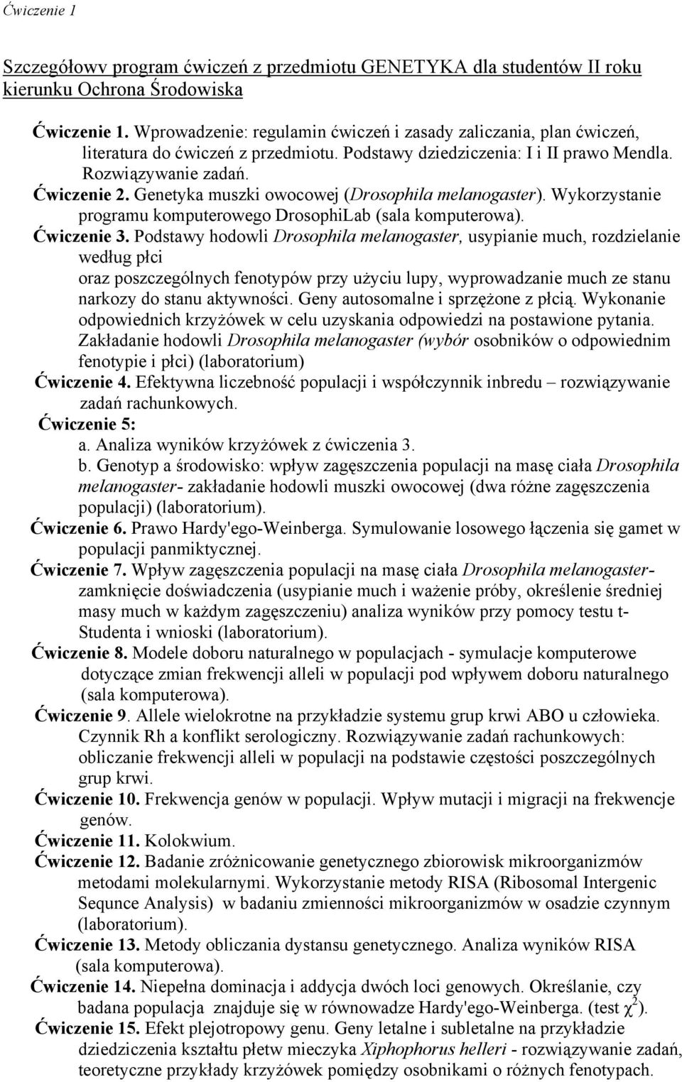 Genetyka muszki owocowej (Drosophila melanogaster). Wykorzystanie programu komputerowego DrosophiLab (sala komputerowa). Ćwiczenie 3.