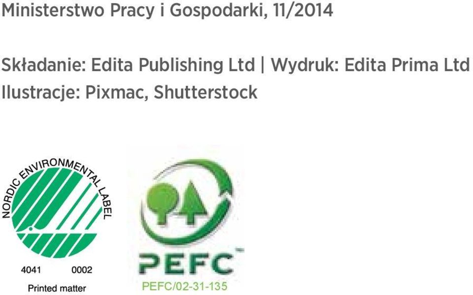 Ltd Wydruk: Edita Prima Ltd