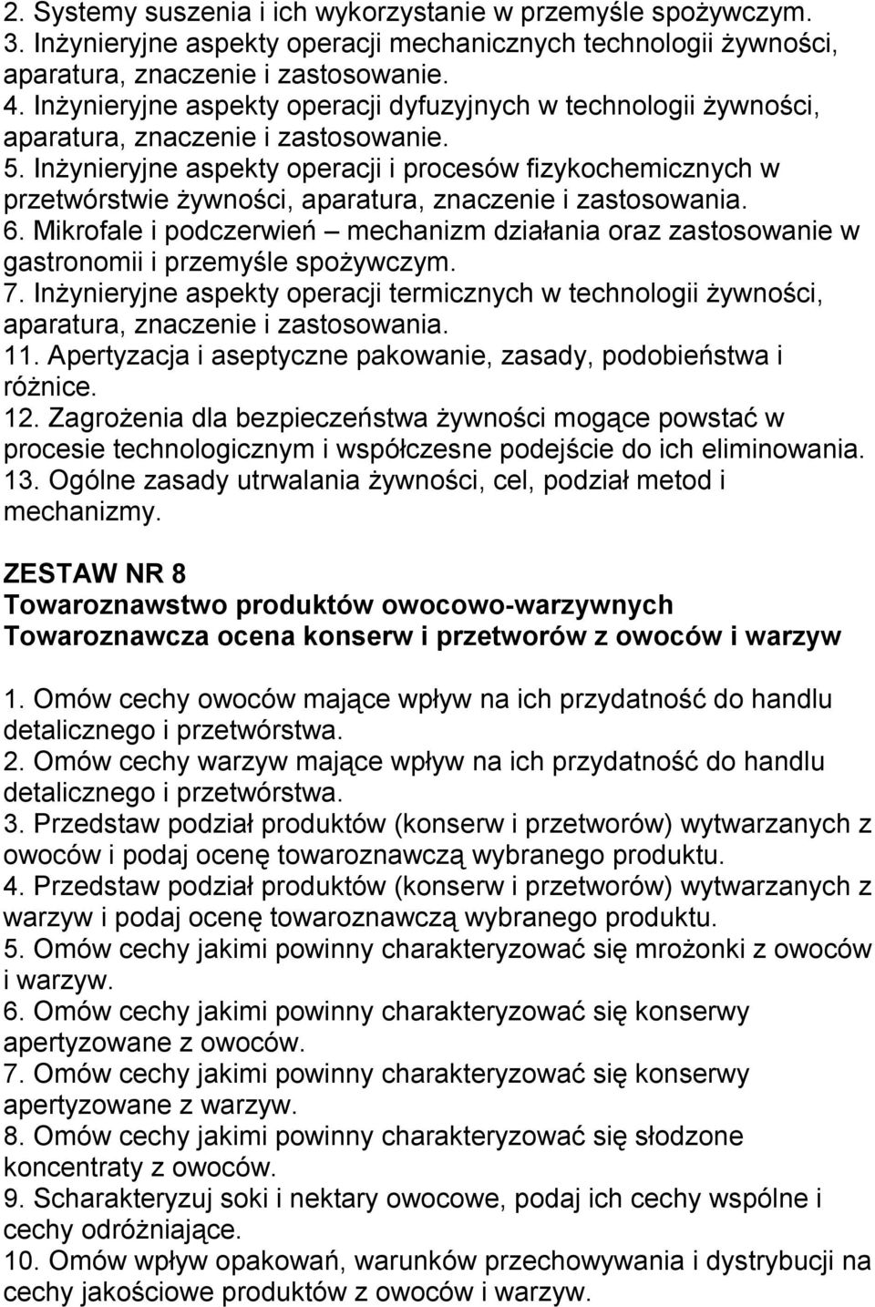 Inżynieryjne aspekty operacji i procesów fizykochemicznych w przetwórstwie żywności, aparatura, znaczenie i zastosowania. 6.