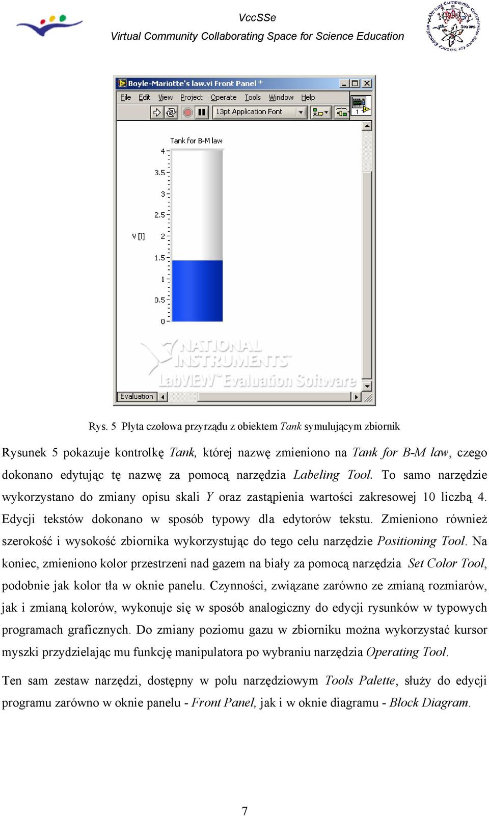 Zmieniono również szerokość i wysokość zbiornika wykorzystując do tego celu narzędzie Positioning Tool.