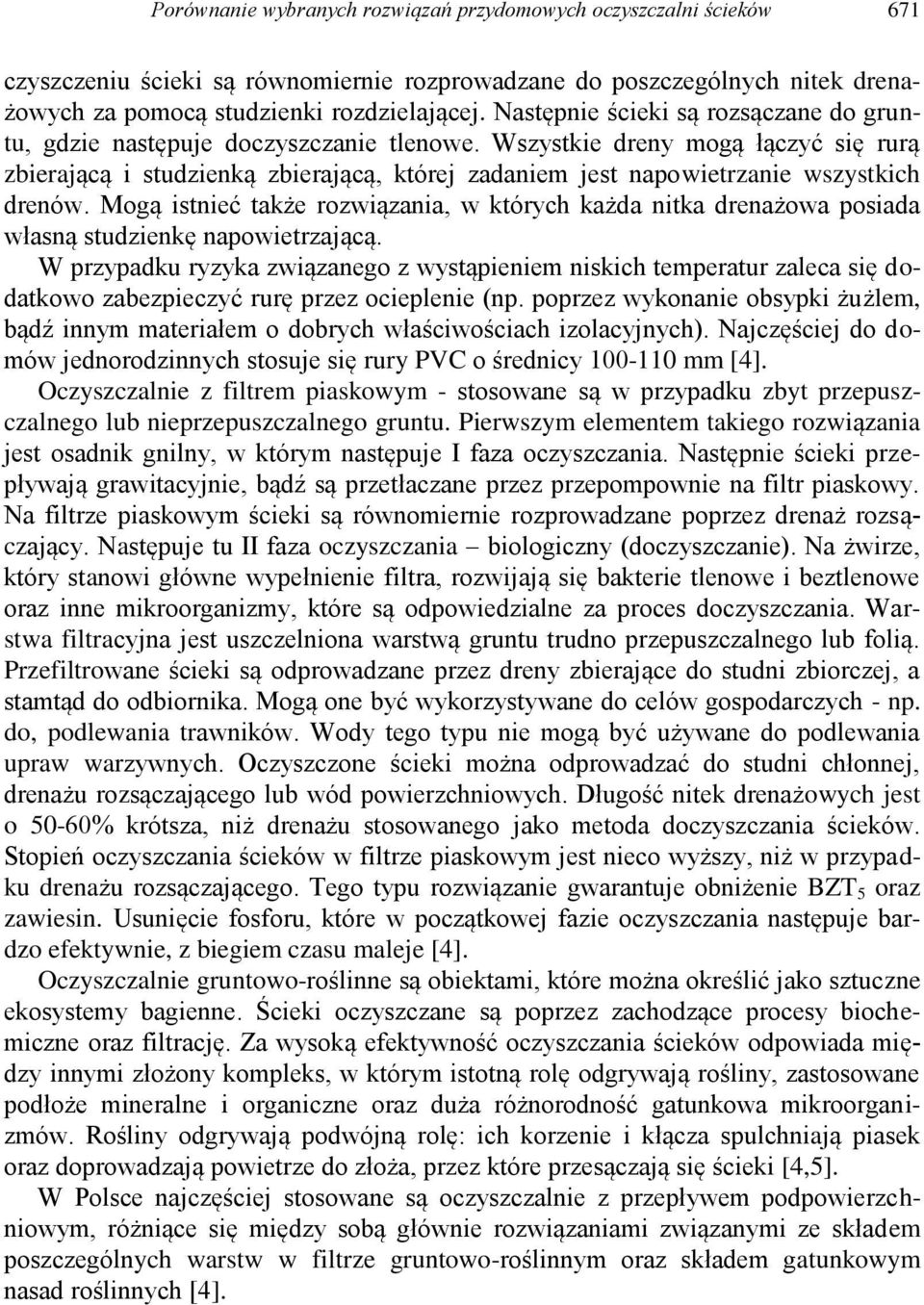 Wszystkie dreny mogą łączyć się rurą zbierającą i studzienką zbierającą, której zadaniem jest napowietrzanie wszystkich drenów.