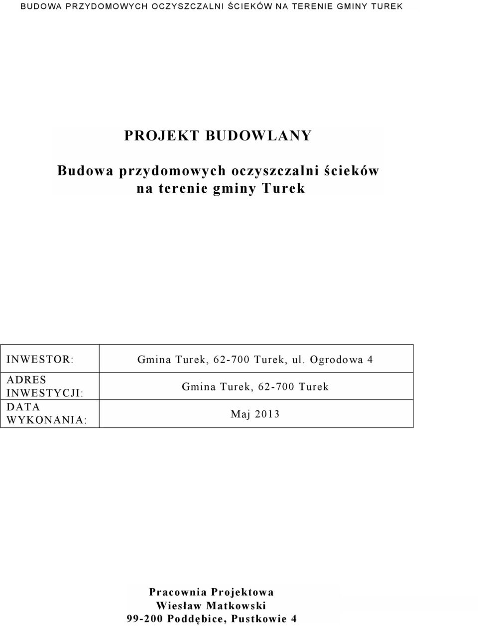 Ogrodowa 4 ADRES INWESTYCJI: DATA WYKONANIA: Gmina Turek, 62-700