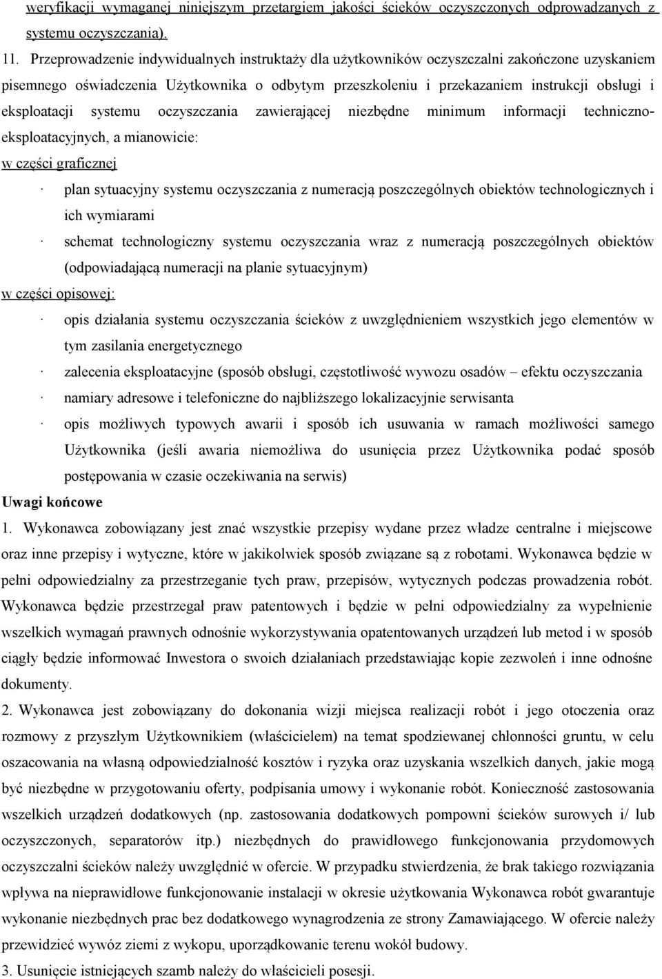 eksploatacji systemu oczyszczania zawierającej niezbędne minimum informacji technicznoeksploatacyjnych, a mianowicie: w części graficznej plan sytuacyjny systemu oczyszczania z numeracją