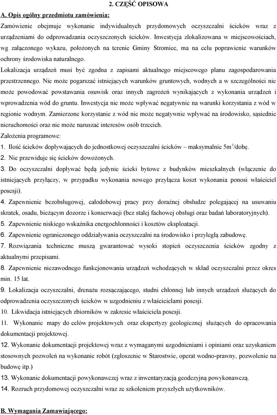 Lokalizacja urządzeń musi być zgodna z zapisami aktualnego miejscowego planu zagospodarowania przestrzennego.