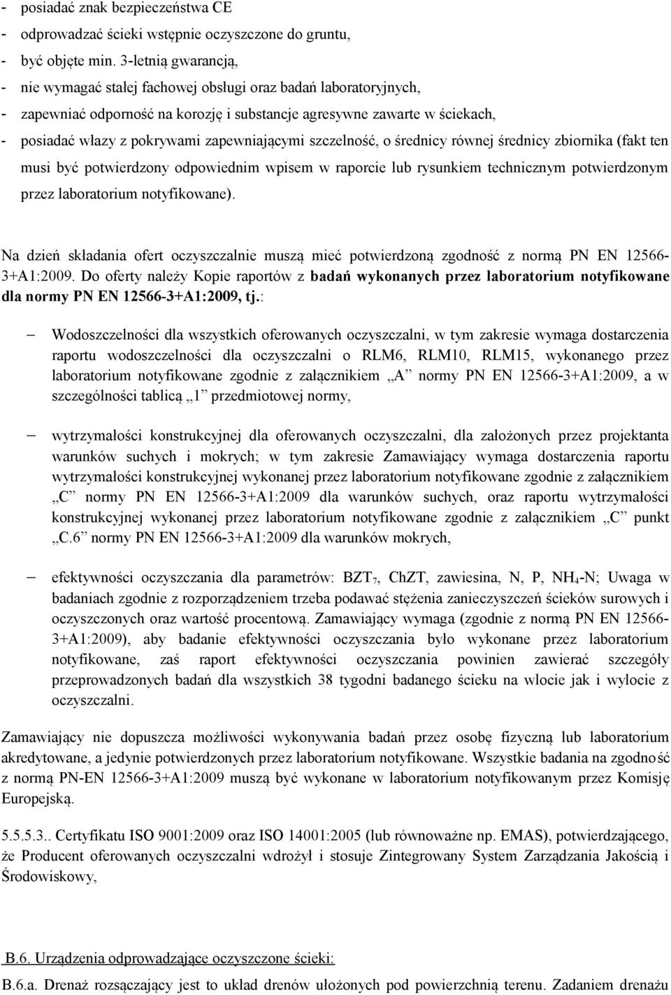 zapewniającymi szczelność, o średnicy równej średnicy zbiornika (fakt ten musi być potwierdzony odpowiednim wpisem w raporcie lub rysunkiem technicznym potwierdzonym przez laboratorium notyfikowane).