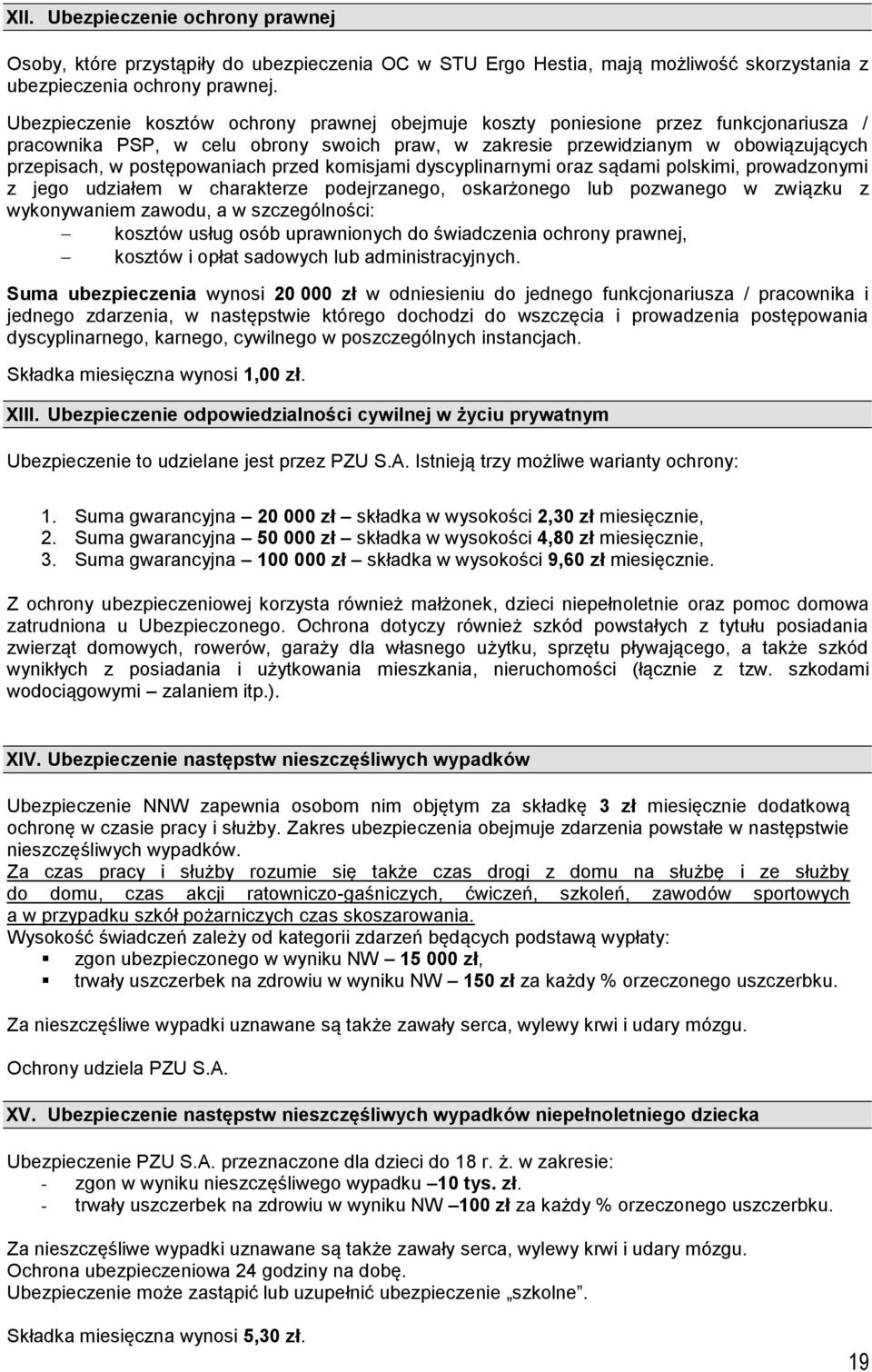 postępowaniach przed komisjami dyscyplinarnymi oraz sądami polskimi, prowadzonymi z jego udziałem w charakterze podejrzanego, oskarżonego lub pozwanego w związku z wykonywaniem zawodu, a w