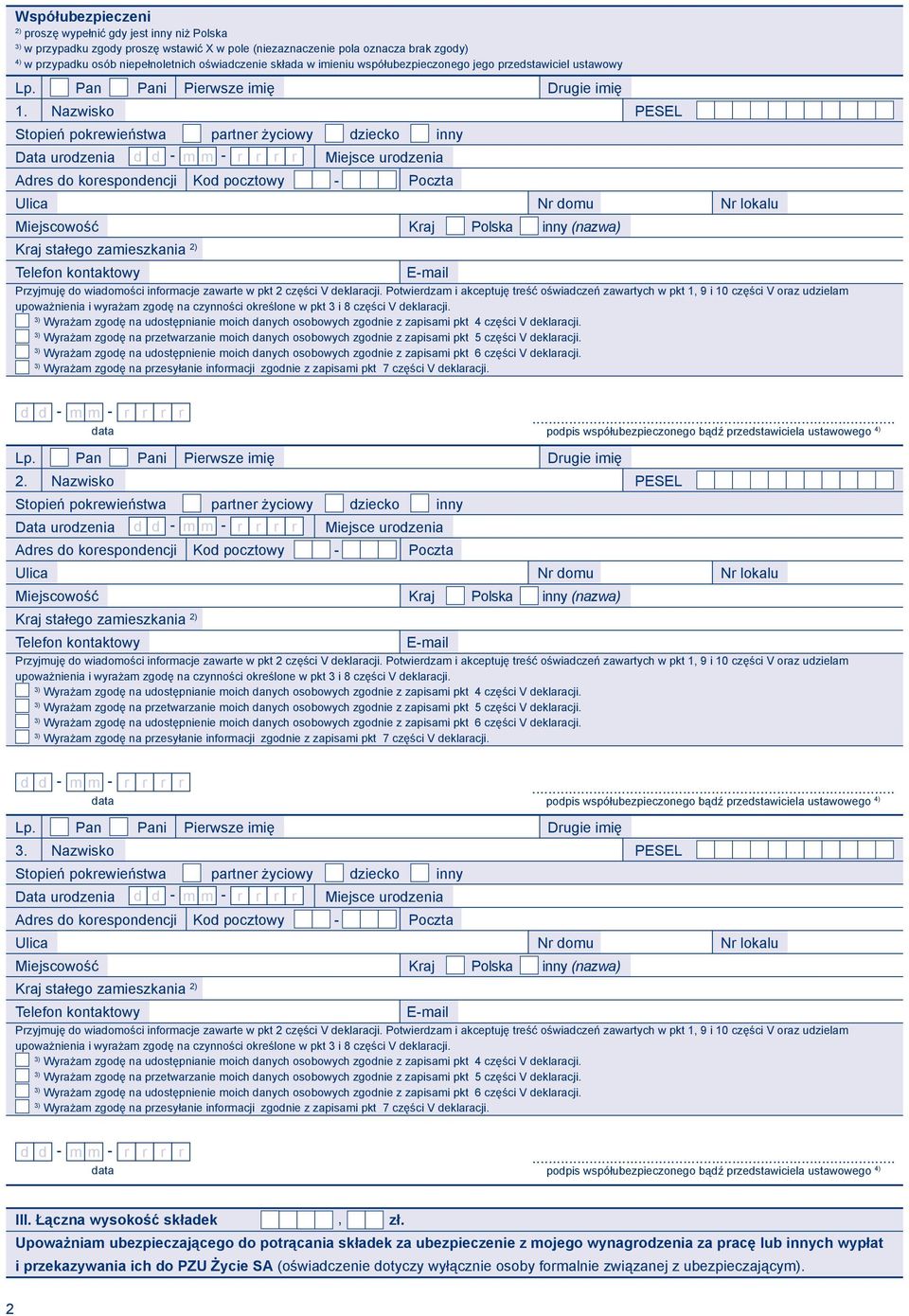 Nazwisko PESEL Stopień pokrewieństwa partner życiowy dziecko inny Data urodzenia Miejsce urodzenia Adres do korespondencji Kod pocztowy - Poczta Kraj stałego zamieszkania 2) Telefon kontaktowy E-mail
