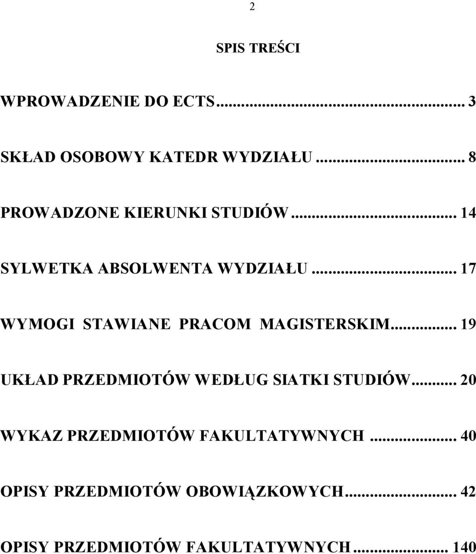 ..17 WYMOGI STAWIANE PRACOM MAGISTERSKIM...19 UKŁAD PRZEDMIOTÓW WEDŁUG SIATKI STUDIÓW.