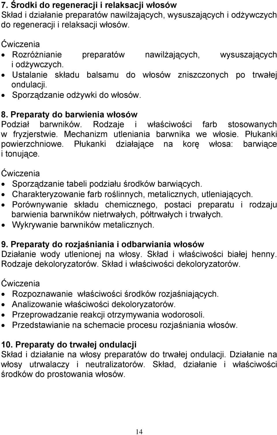 Preparaty do barwienia włosów Podział barwników. Rodzaje i właściwości farb stosowanych w fryzjerstwie. Mechanizm utleniania barwnika we włosie. Płukanki powierzchniowe.