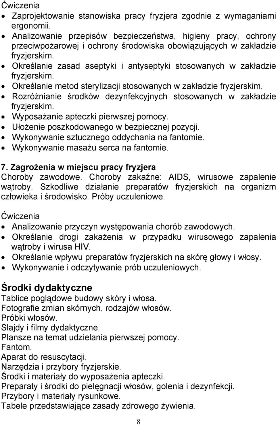 Określanie zasad aseptyki i antyseptyki stosowanych w zakładzie fryzjerskim. Określanie metod sterylizacji stosowanych w zakładzie fryzjerskim.