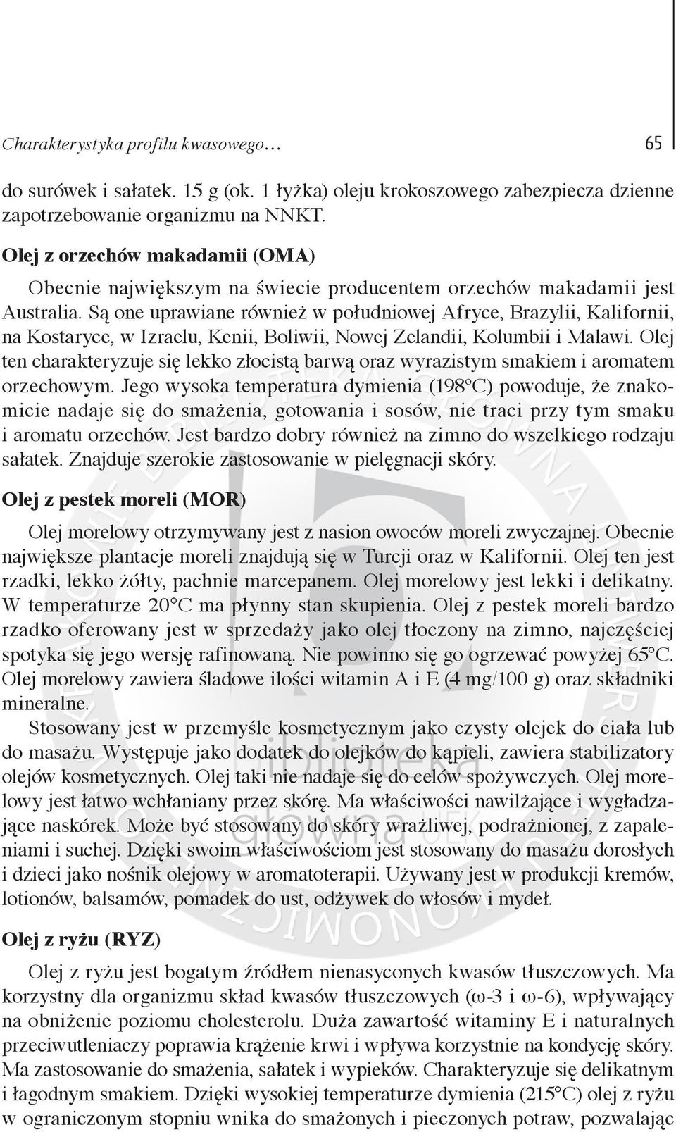 Są one uprawiane również w południowej Afryce, Brazylii, Kalifornii, na Kostaryce, w Izraelu, Kenii, Boliwii, Nowej Zelandii, Kolumbii i Malawi.