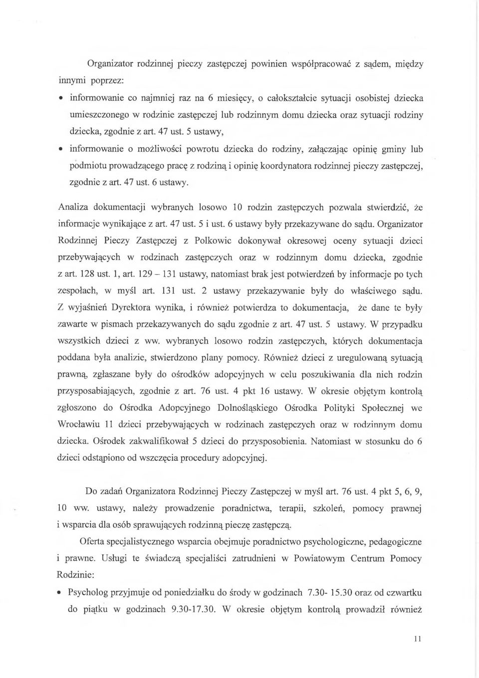 5 ustawy, informowanie o możliwości powrotu dziecka do rodziny, załączając opinię gminy lub podmiotu prowadzącego pracę z rodziną i opinię koordynatora rodzinnej pieczy zastępczej, zgodnie z art.