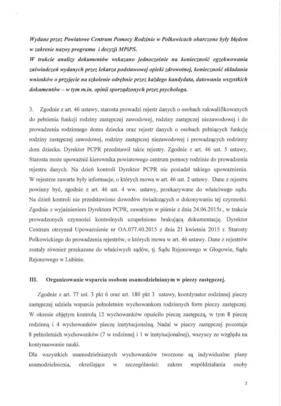 szkolenie odrębnie przez każdego kandydata, datowania wszystkich dokumentów - w tym nuin. opinii sporządzonych przez psychologa. 3. Zgodnie z art.