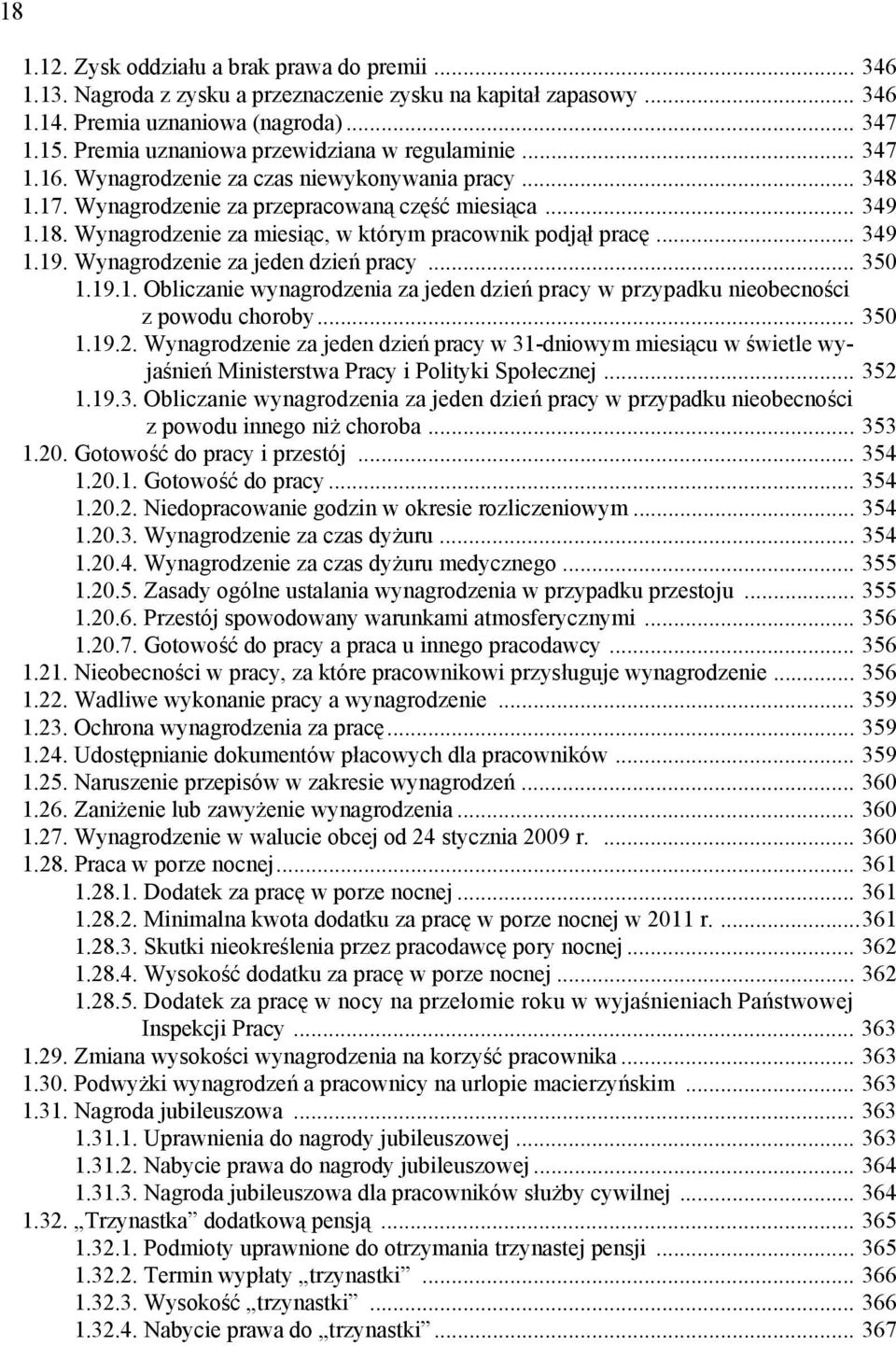 Wynagrodzenie za miesiąc, w którym pracownik podjął pracę... 349 1.19. Wynagrodzenie za jeden dzień pracy... 350 1.19.1. Obliczanie wynagrodzenia za jeden dzień pracy w przypadku nieobecności z powodu choroby.