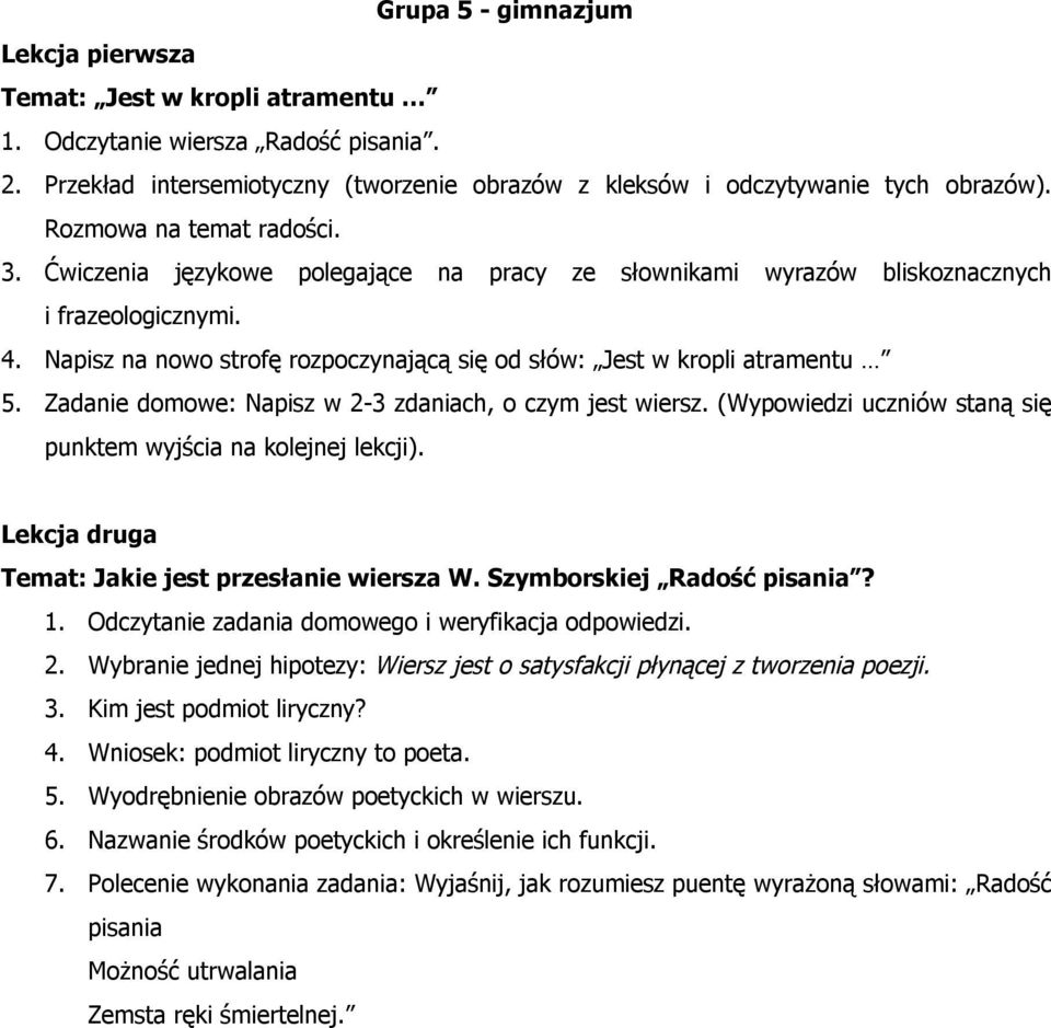 Napisz na nowo strofę rozpoczynającą się od słów: Jest w kropli atramentu 5. Zadanie domowe: Napisz w 2-3 zdaniach, o czym jest wiersz.