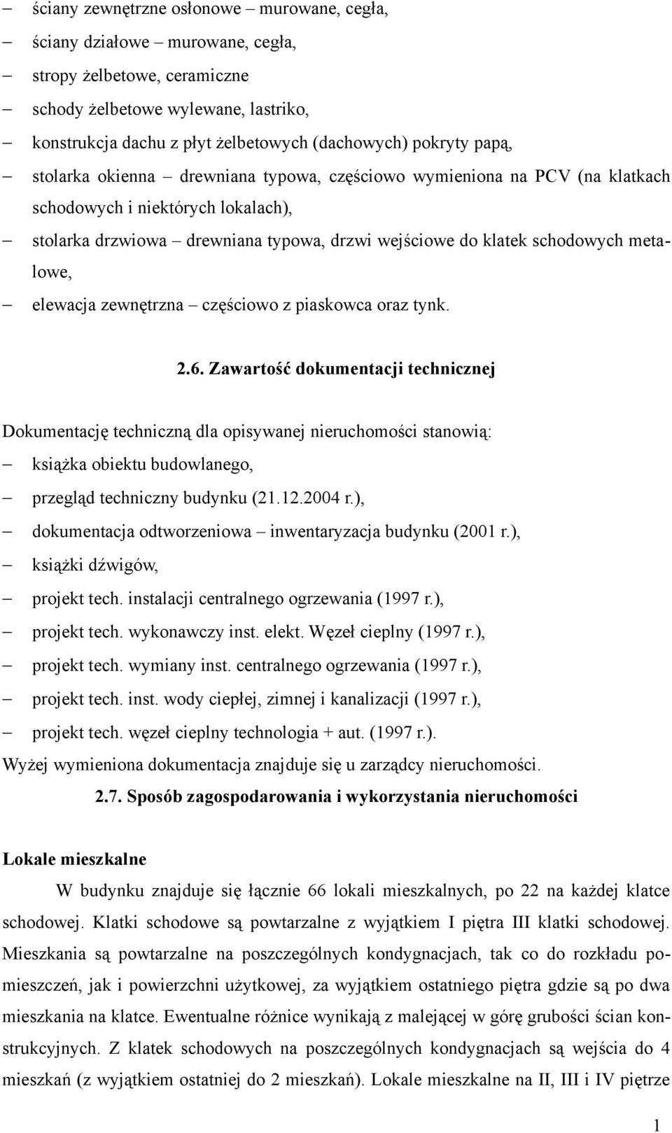 elewacja zewnętrzna częściowo z piaskowca oraz tynk. 2.6.