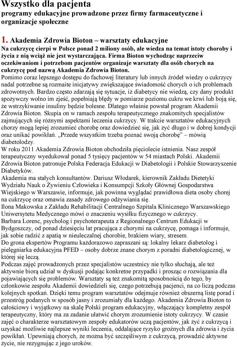 Firma Bioton wychodząc naprzeciw oczekiwaniom i potrzebom pacjentów organizuje warsztaty dla osób chorych na cukrzycę pod nazwą Akademia Zdrowia Bioton.