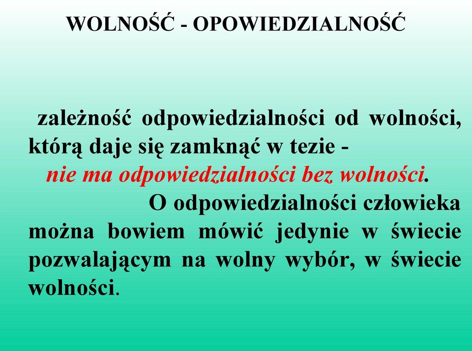 odpowiedzialności bez wolności.