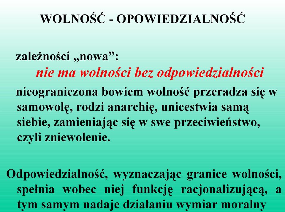 siebie, zamieniając się w swe przeciwieństwo, czyli zniewolenie.