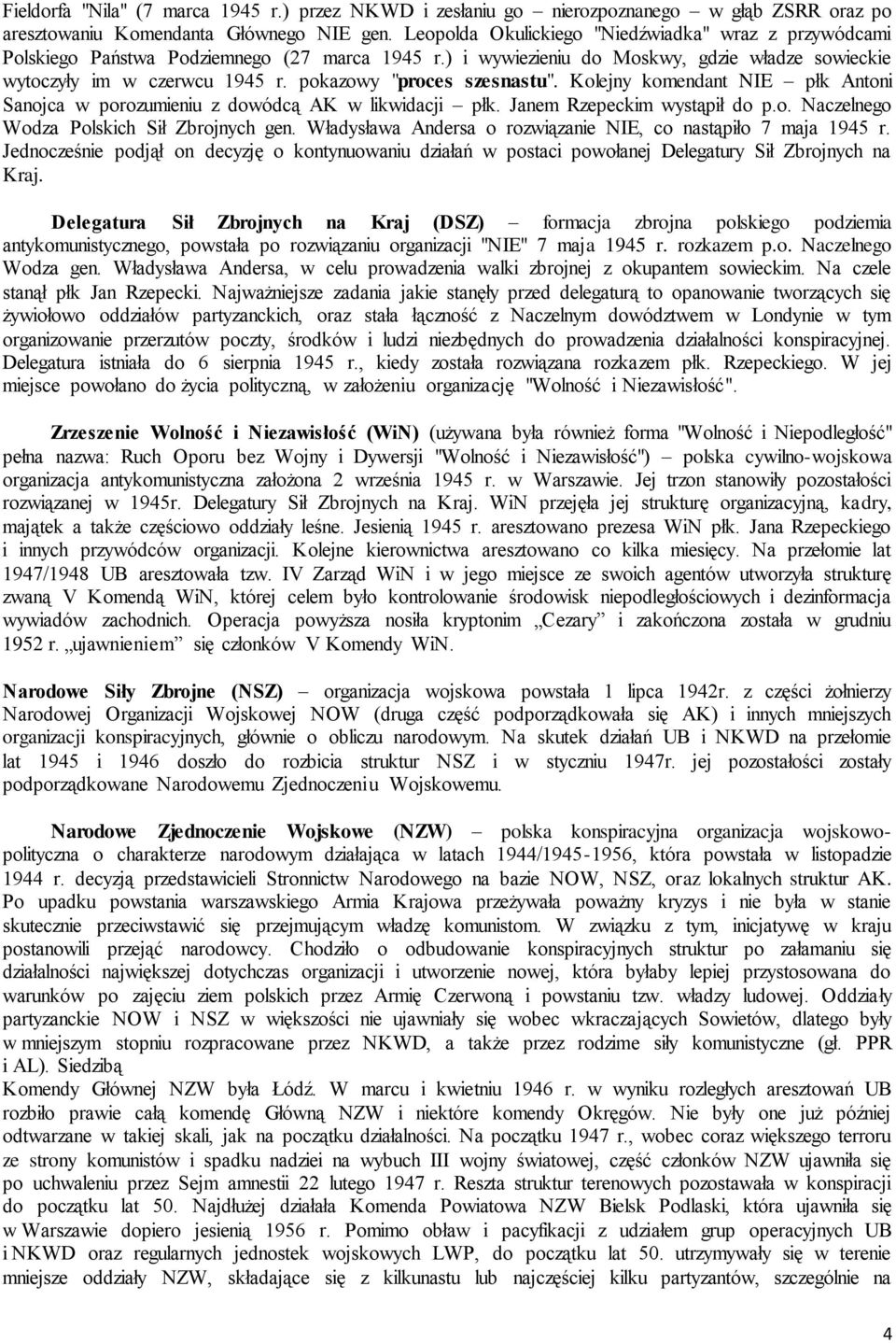 pokazowy "proces szesnastu". Kolejny komendant NIE płk Antoni Sanojca w porozumieniu z dowódcą AK w likwidacji płk. Janem Rzepeckim wystąpił do p.o. Naczelnego Wodza Polskich Sił Zbrojnych gen.