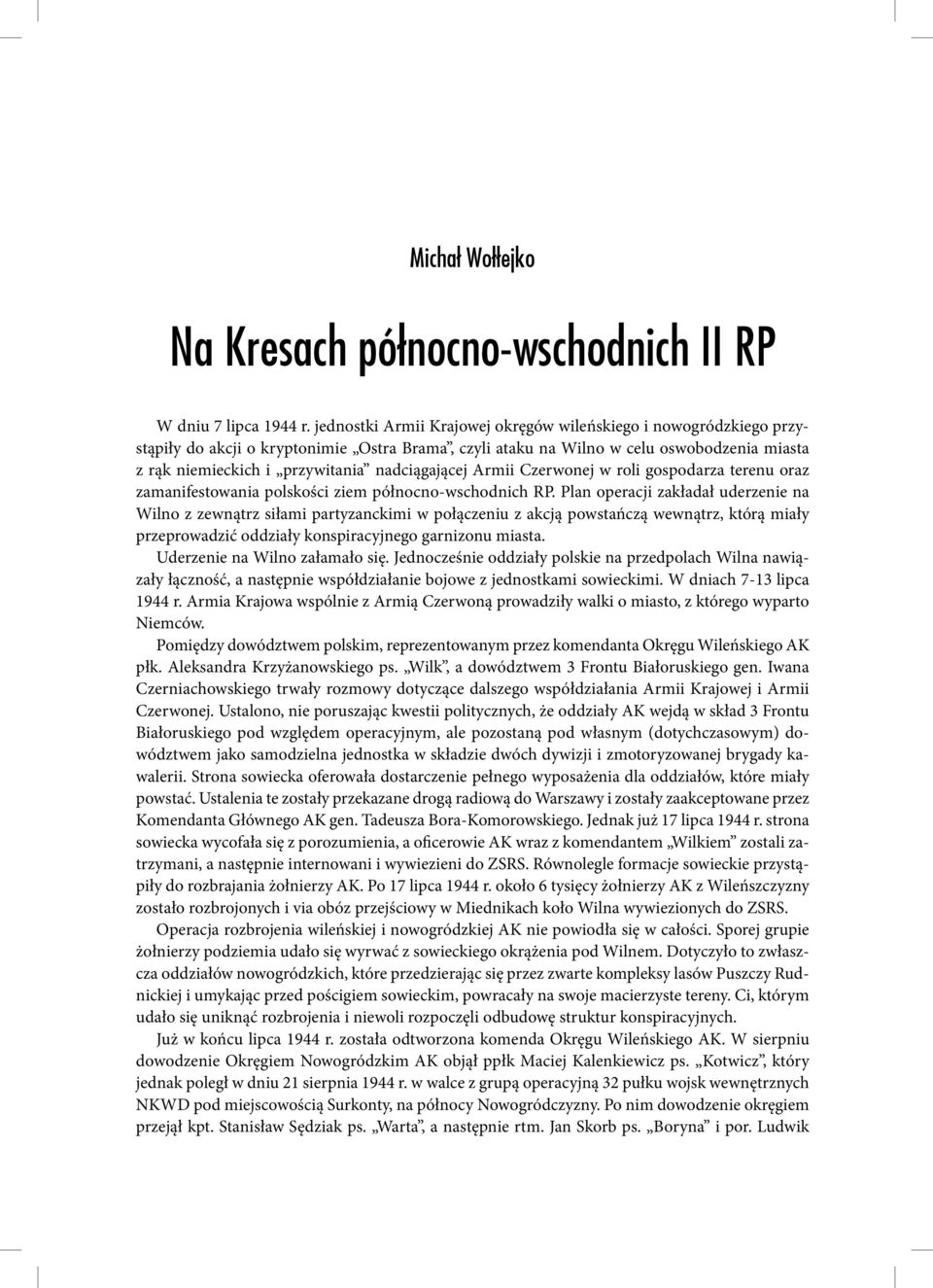 nadciągającej Armii Czerwonej w roli gospodarza terenu oraz zamanifestowania polskości ziem północno-wschodnich RP.