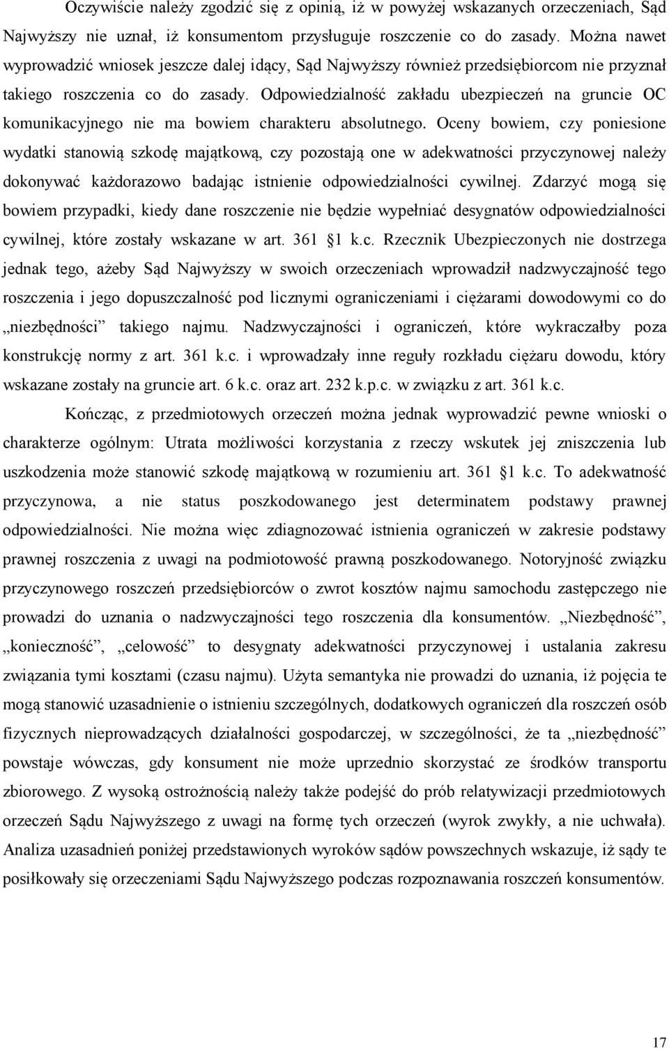 Odpowiedzialność zakładu ubezpieczeń na gruncie OC komunikacyjnego nie ma bowiem charakteru absolutnego.