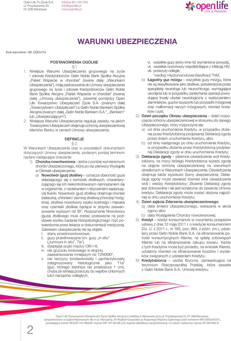 Umowy ubezpieczenia grupowego na życie i zdrowie Kredytobiorców Getin Noble Bank Spółka Akcyjna Pakiet Wsparcie w chorobie (zwanej dalej Umową ubezpieczenia ), zawartej pomiędzy Open Life Towarzystwo