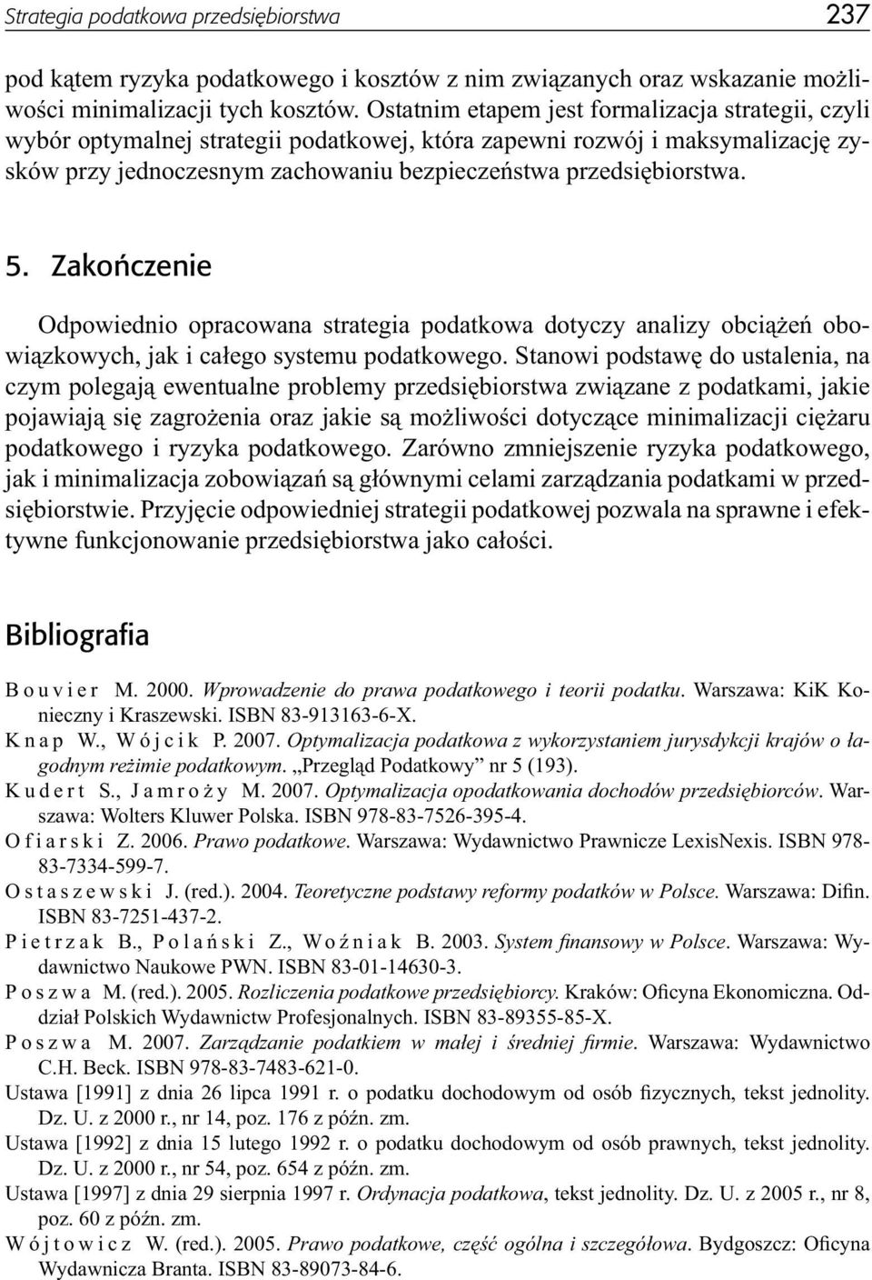 Zakoñczenie Odpowiednio opracowana strategia podatkowa dotyczy analizy obciążeń obowiązkowych, jak i całego systemu podatkowego.