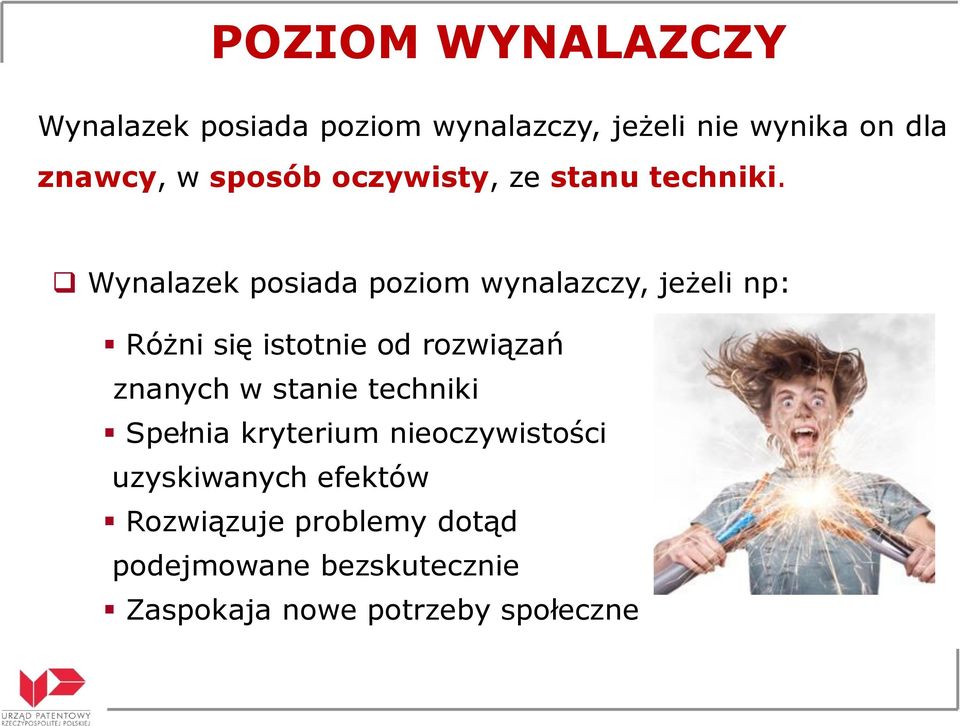 Wynalazek posiada poziom wynalazczy, jeżeli np: Różni się istotnie od rozwiązań znanych w